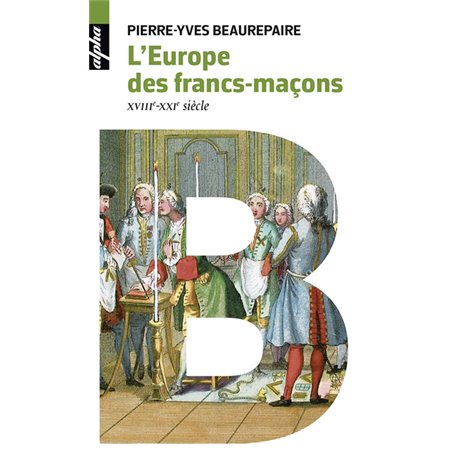 L'Europe des francs-maçons, XVIIIe-XXIe siècles