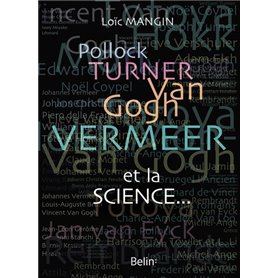 Pollock, Turner, Van Gogh, Vermeer... et la science