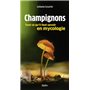 Champignons, tout ce qu'il faut savoir en mycologie