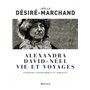 Alexandra David-Néel, vie et voyages