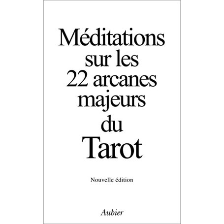 Méditations sur les 22 arcanes majeurs du Tarot