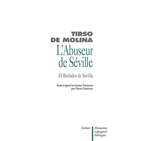 L'ABUSEUR DE SEVILLE ET L'INVITE DE PIERRE (DON JUAN) EL BURLADOR DE SEVILLA Y C