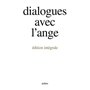 DIALOGUES AVEC L'ANGE (EDITION INTEGRALE)