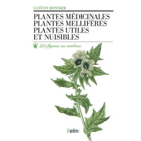Plantes médicinales mellifères, utiles et nuisibles