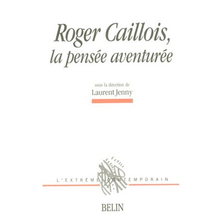 Roger Caillois, La pensée aventurée