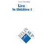 Lire le théâtre I