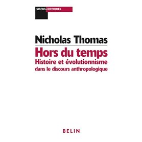 Hors du temps : Histoire et évolutionnisme dans le discours anthropologique