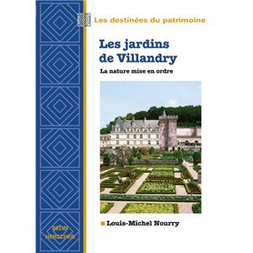 Les jardins de Villandry, la nature mise en ordre