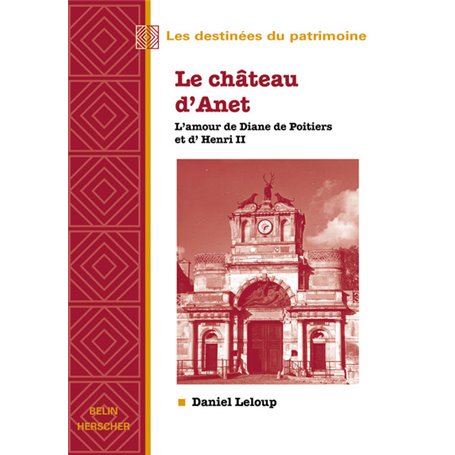 Le château d'Anet, l'amour de Diane de Poitiers et d'Henri II