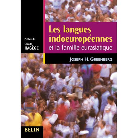 Les langues indoeuropéennes et la famille eurasiatique Volume 1.