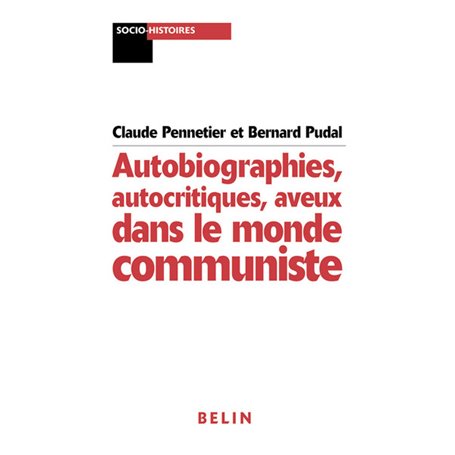 Autobiographies, autocritiques, aveux dans le monde communiste