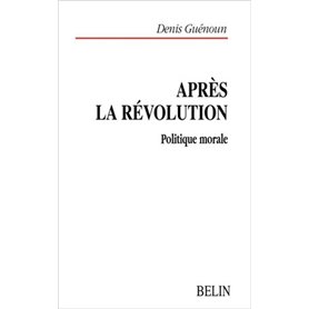 Après la Révolution. Politique morale