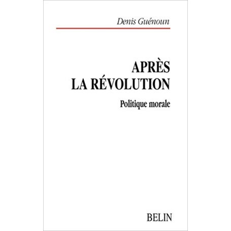 Après la Révolution. Politique morale