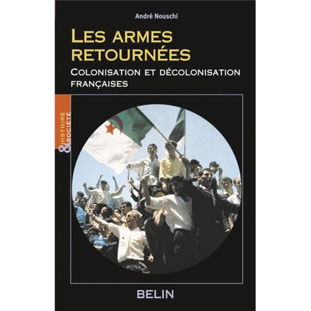 Les armes retournées : Colonisation et décolonisation française