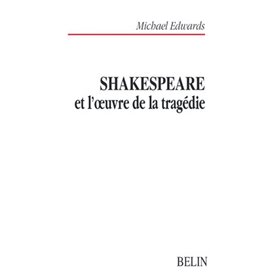 Shakespeare et l'oeuvre de la tragédie