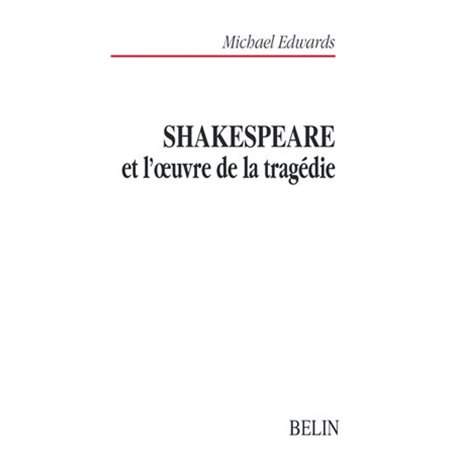 Shakespeare et l'oeuvre de la tragédie