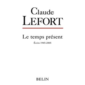 Claude Lefort - écrits 1945-2005