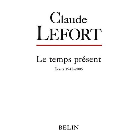 Claude Lefort - écrits 1945-2005