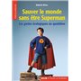 Sauver le monde sans être Superman