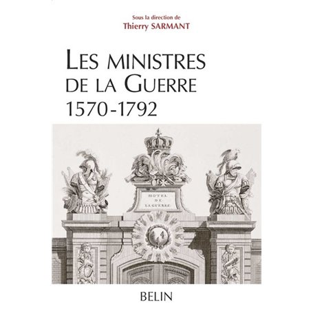 Les ministres de la Guerre 1570-1792