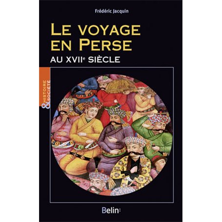 Le voyage en Perse au XVIIe siècle