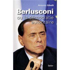 Berlusconi ou la démocratie autoritaire