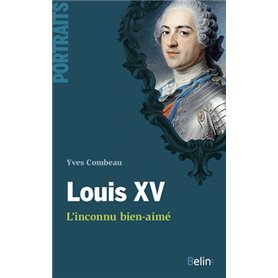 Louis XV, l'inconnu bien-aimé