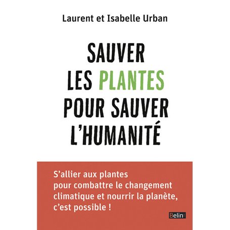 Sauver les plantes pour sauver l'humanité