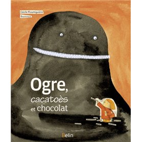 Ogre, cacatoès et chocolat