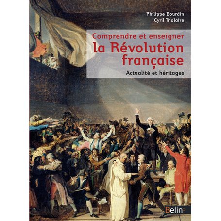 Comprendre et enseigner la Révolution. Héritages et actualité