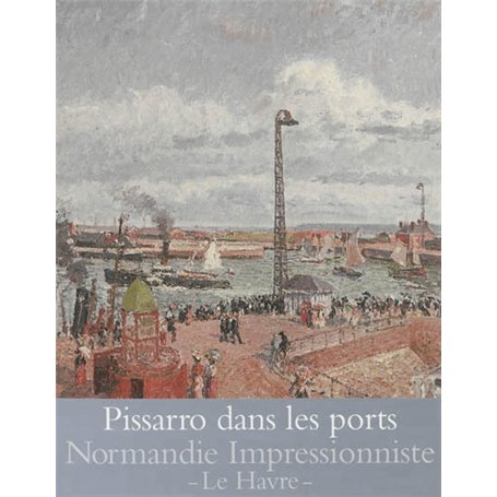 PISSARRO DANS LES PORTS