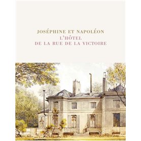 JOSEPHINE ET NAPOLEON - L'HOTEL DE LA RUE DE LA VICTOIRE