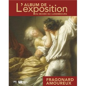 FRAGONARD AMOUREUX - ALBUM DE L'EXPOSITION DU MUSEE DU LUXEMBOURG