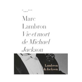 VIE ET MORT DE MICHAEL JACKSON - MARC LAMBRON - CARTELS