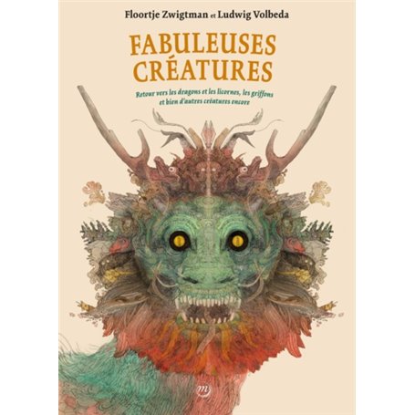 FABULEUSES CREATURES - RETOUR VERS LES DRAGONS ET LES LICORNES, LES GRIFFONS...