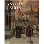 Antoine Caron. le théâtre de l'Histoire