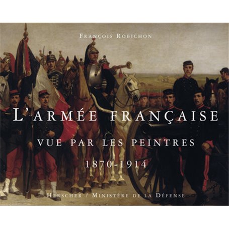 L'armée française vue par les peintres, 1870-1914