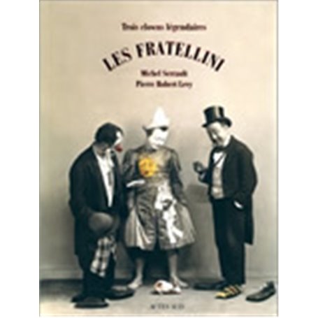 Les Fratellini, Trois clowns légendaires