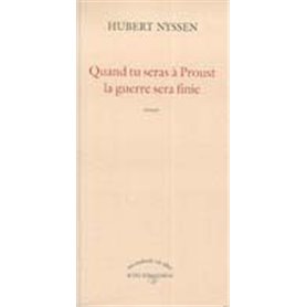 Quand tu seras à Proust, la guerre sera finie