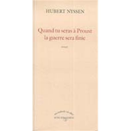 Quand tu seras à Proust, la guerre sera finie