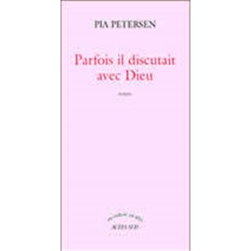 Parfois il discutait avec Dieu