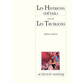 Les Histrions (détail) suivi de Les Trublions