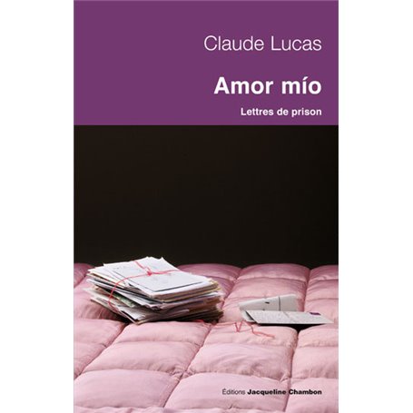 Amor mio. Lettres de prisons. (1989-1994)