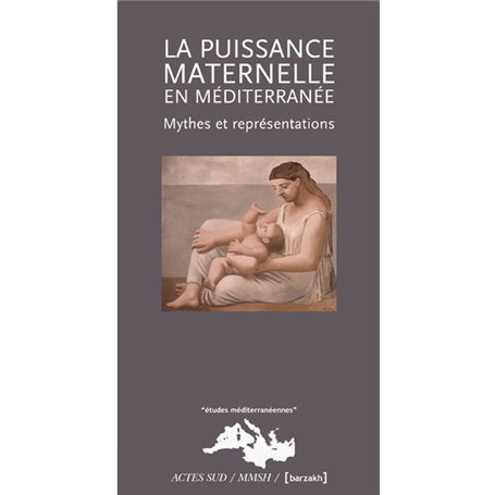 La Puissance maternelle en Méditerranée : mythes et représentations