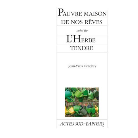 Pauvre maison de nos rêves suivi de L'Herbe tendre