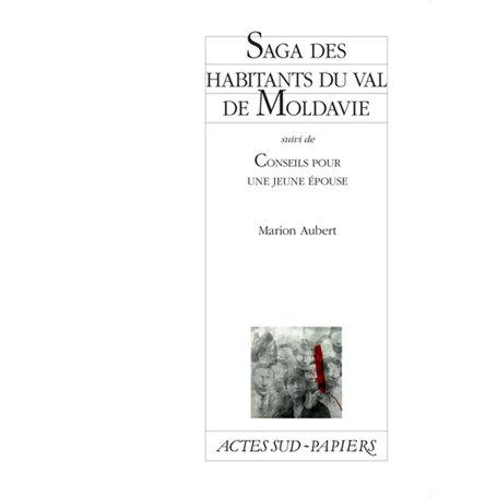 Saga des habitants du val de Moldavie suivi de Conseils pour une jeune épouse