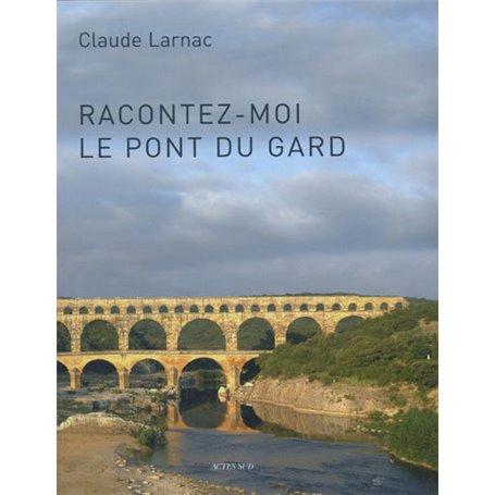 Racontez-moi le pont du Gard