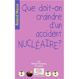 Que doit-on craindre d'un accident nucléaire ?