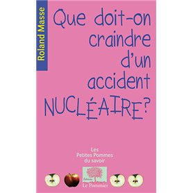 Que doit-on craindre d'un accident nucléaire ?