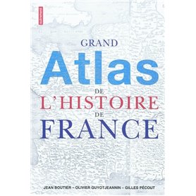 Grand atlas de l'histoire de France